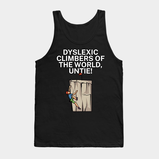 Dyslexic climbers of the world Untie Tank Top by maxcode